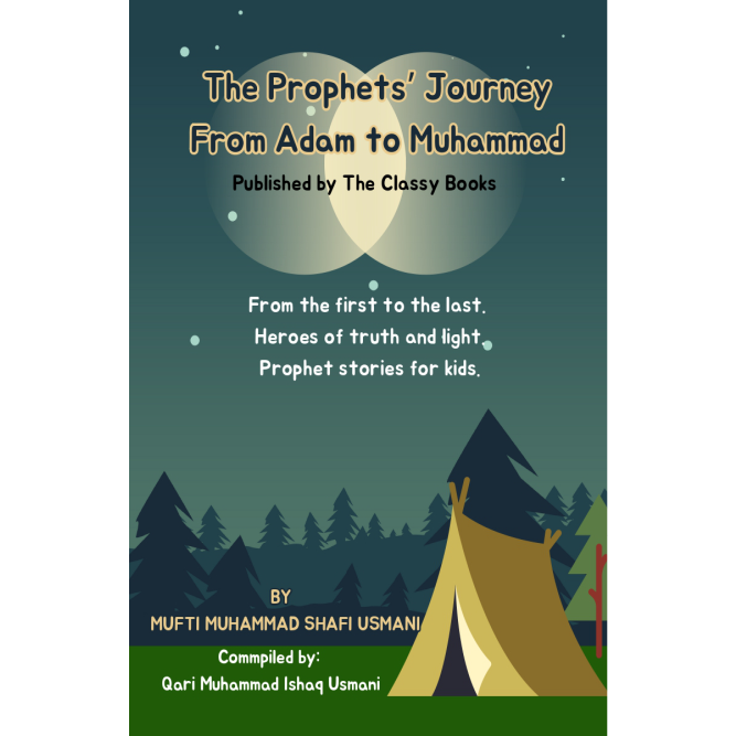 The Prophet's Journey From Adam to Muhammad (SAW) The Prophet's Journey From Adam to Muhammad (SAW)